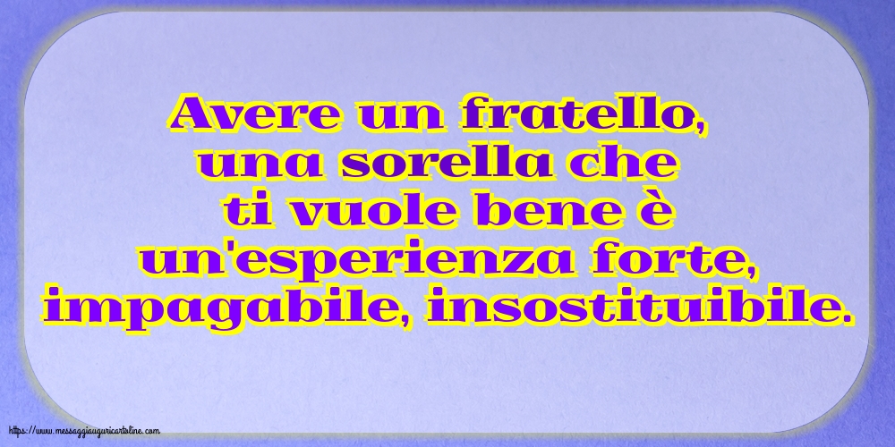 Famiglia Avere un fratello, una sorella che ti vuole bene