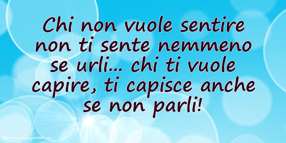 Famiglia Chi non vuole sentire non ti sente nemmeno se urli...