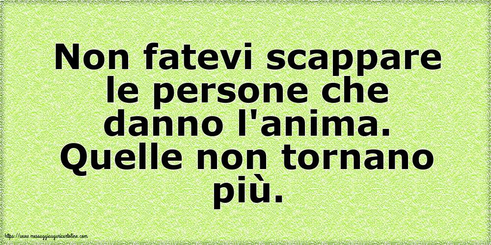 Famiglia Non fatevi scappare le persone che danno l'anima