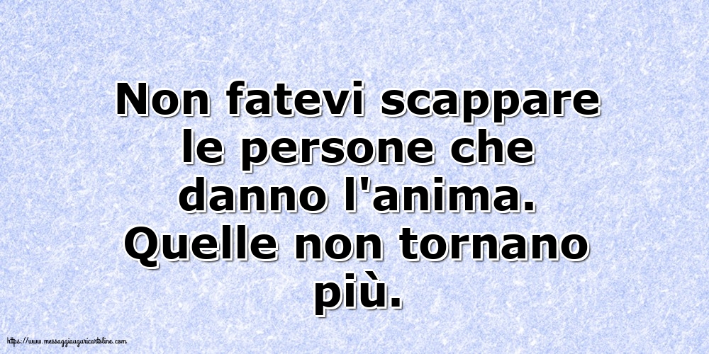 Famiglia Non fatevi scappare le persone che danno l'anima