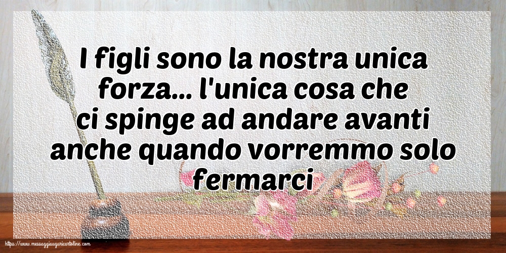 Famiglia I figli sono la nostra unica forza