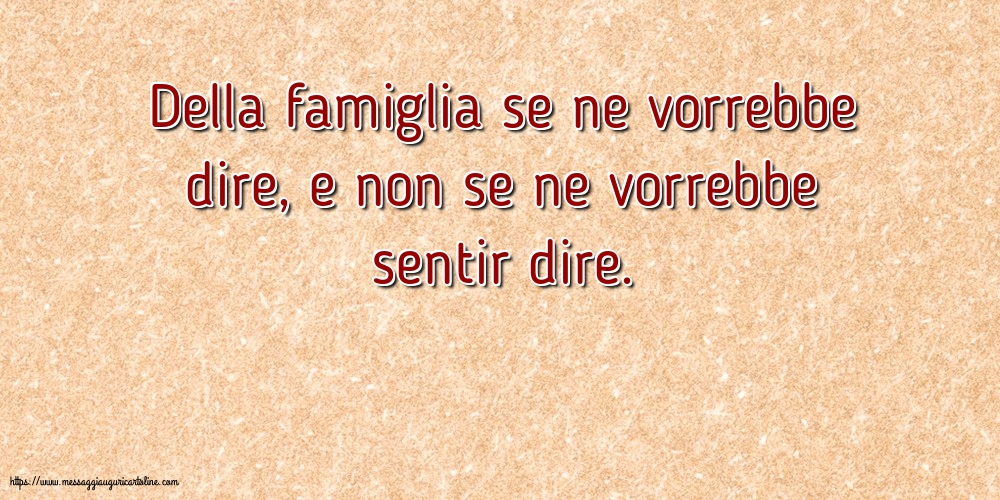Famiglia Della famiglia se ne vorrebbe dire