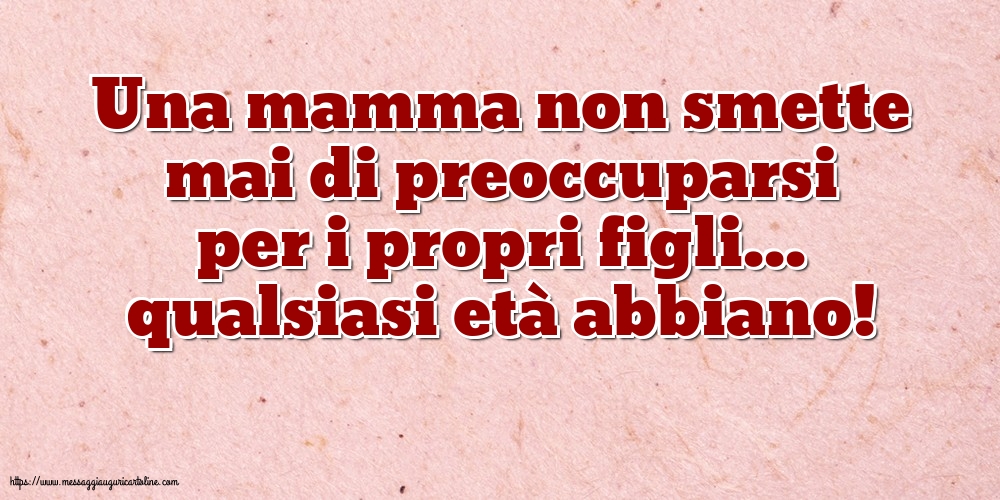 Famiglia Una mamma non smette mai
