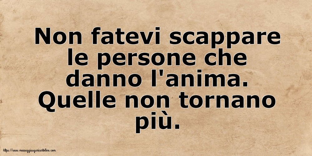 Famiglia Non fatevi scappare le persone che danno l'anima