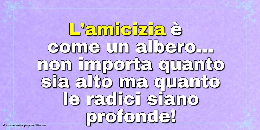 Famiglia L'amicizia è come un albero...