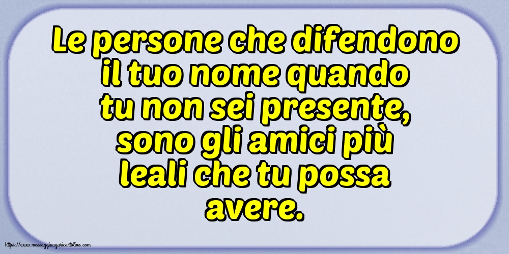 Famiglia Le persone che difendono il tuo nome quando tu non sei presente