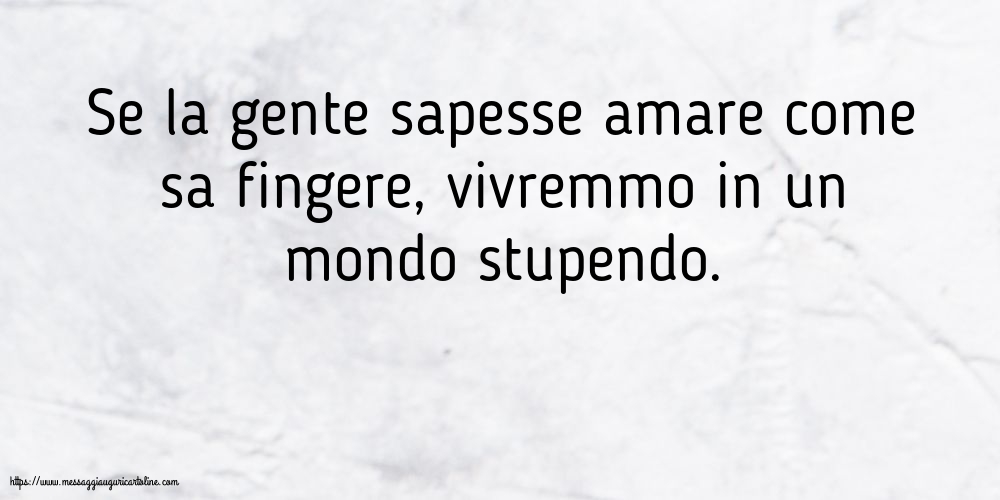 Cartoline sulla Famiglia - Se la gente sapesse amare - messaggiauguricartoline.com