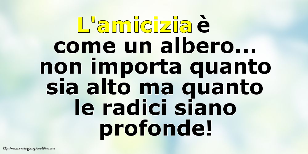 Famiglia L'amicizia è come un albero...