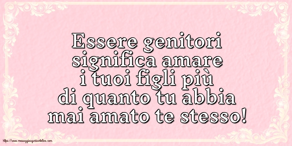 Famiglia Essere genitori significa amare i tuoi figli...