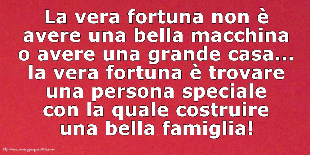 Famiglia La vera fortuna