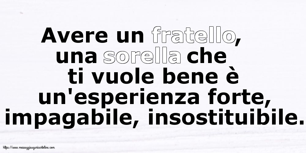 Famiglia Avere un fratello, una sorella che ti vuole bene