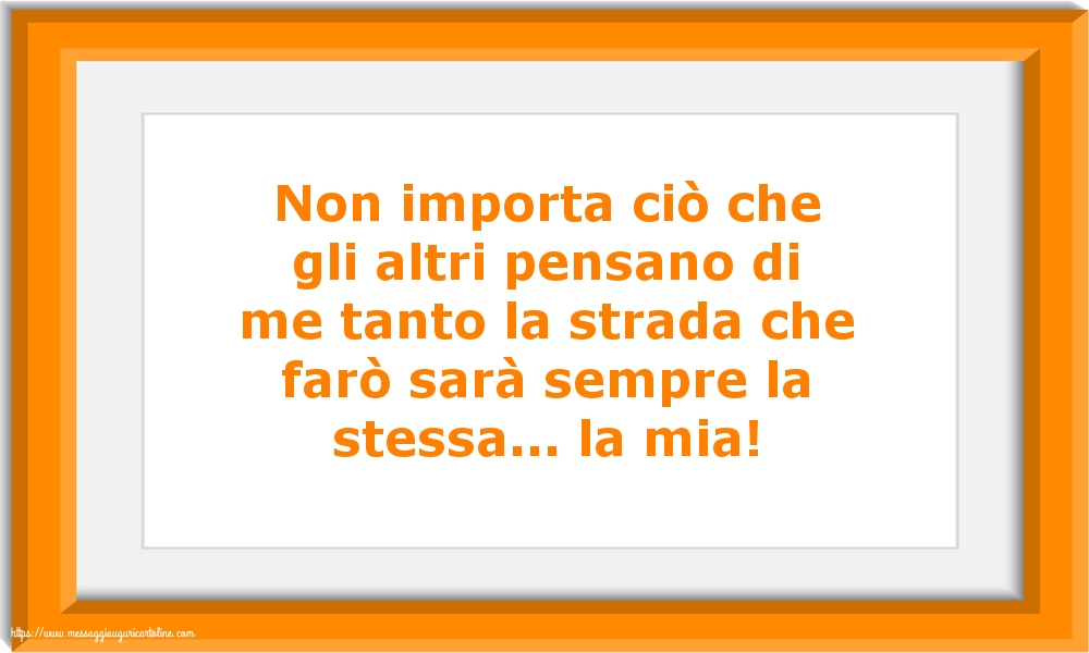 Non importa ciò che gli altri pensano...