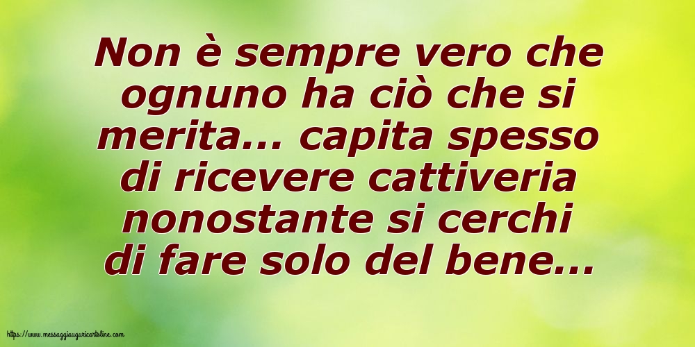 Non è sempre vero che ognuno ha ciò che si merita