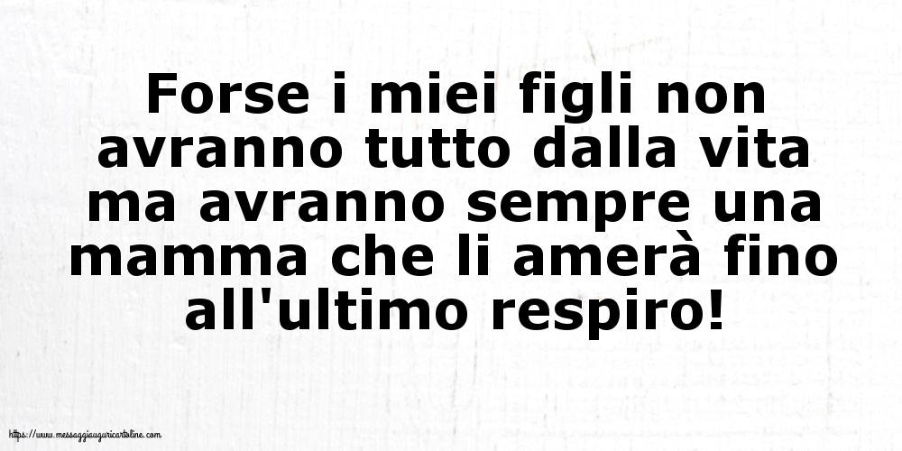 Famiglia Forse i miei figli non avranno tutto dalla vita