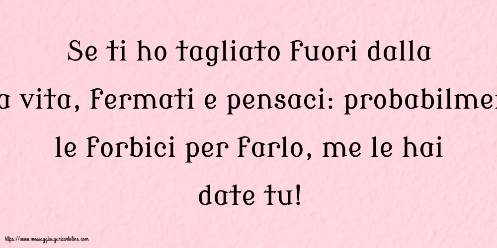 Se ti ho tagliato fuori dalla mia vita