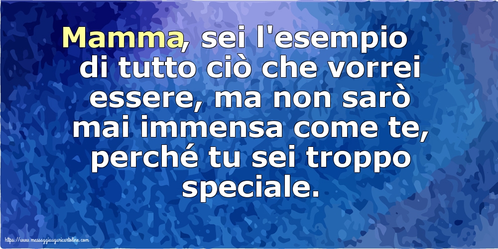 Famiglia Mamma, sei l'esempio di tutto ciò che vorrei essere