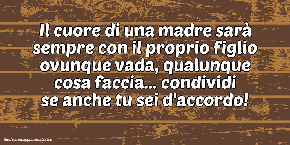 Il cuore di una madre sarà sempre con il proprio figlio