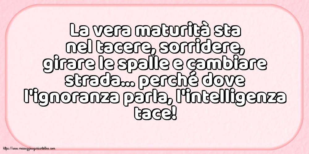 La vera maturità sta nel tacere