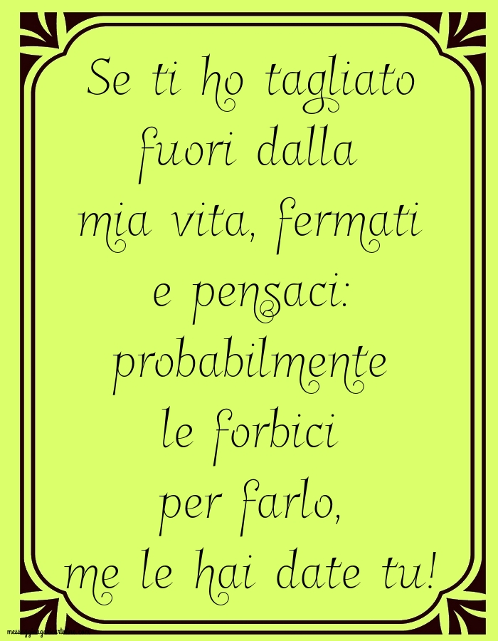 Se ti ho tagliato fuori dalla mia vita