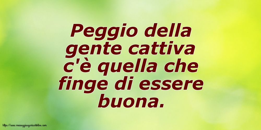 Peggio della gente cattiva