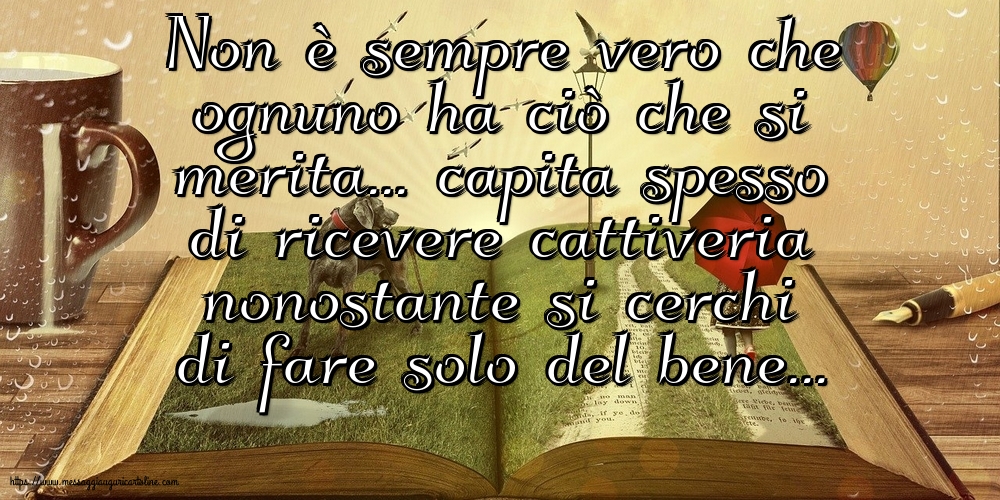 Non è sempre vero che ognuno ha ciò che si merita