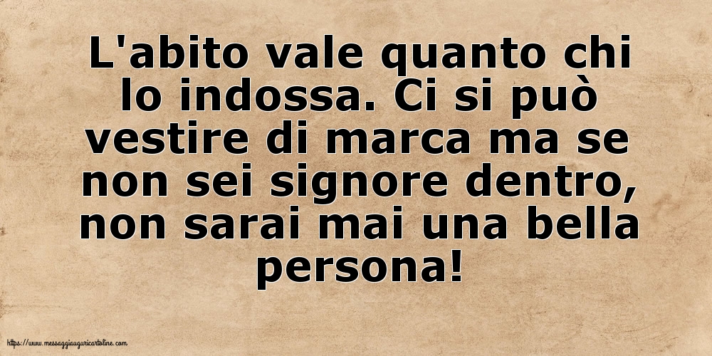 L'abito vale quanto chi lo indossa
