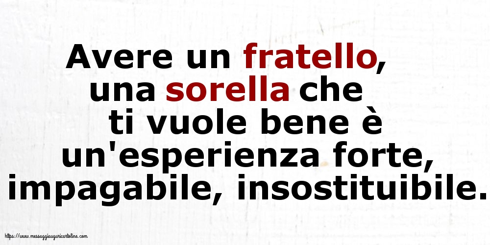 Avere un fratello, una sorella che ti vuole bene