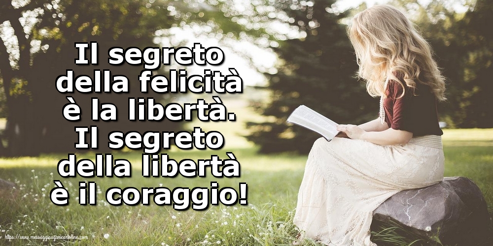 Il segreto della felicità è la libertà