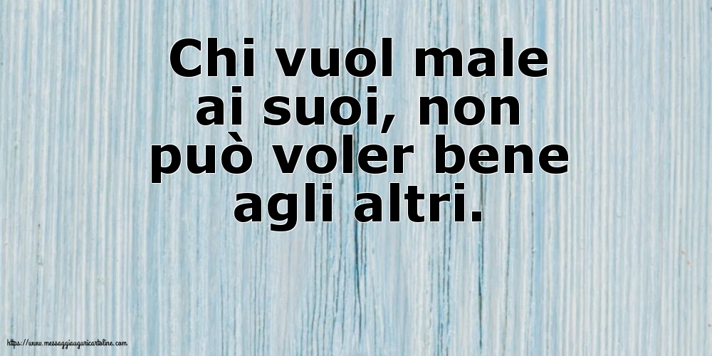 Chi vuol male ai suoi