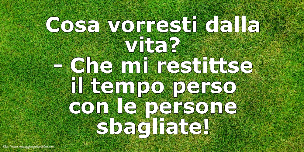 Cosa vorresti dalla vita?
