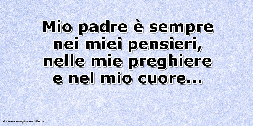 Mio padre è sempre nei miei pensieri