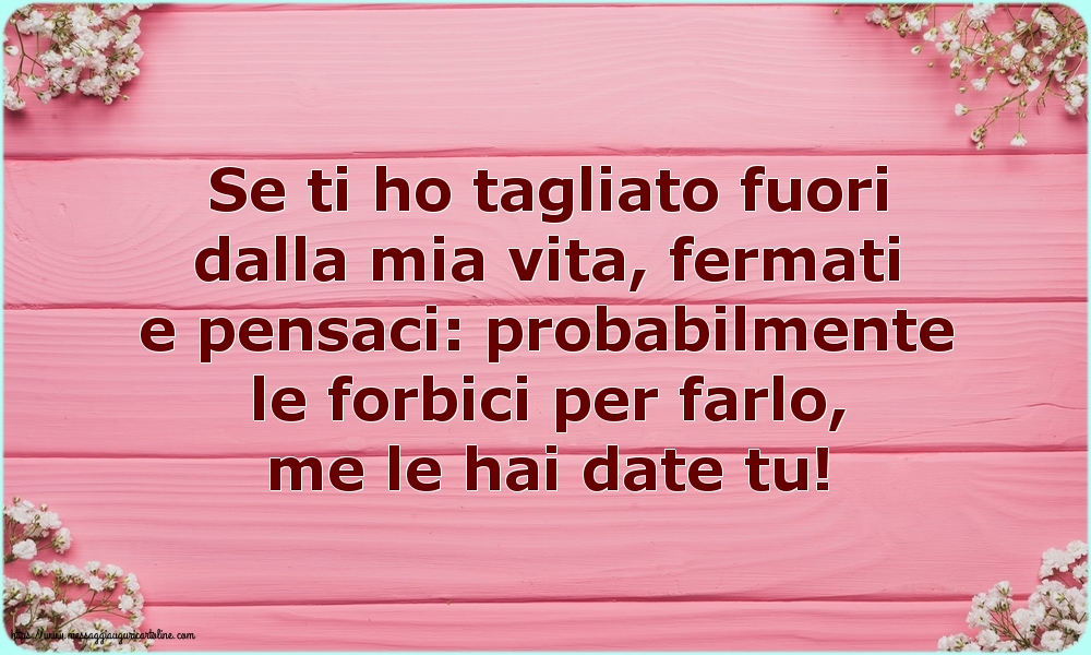 Se ti ho tagliato fuori dalla mia vita