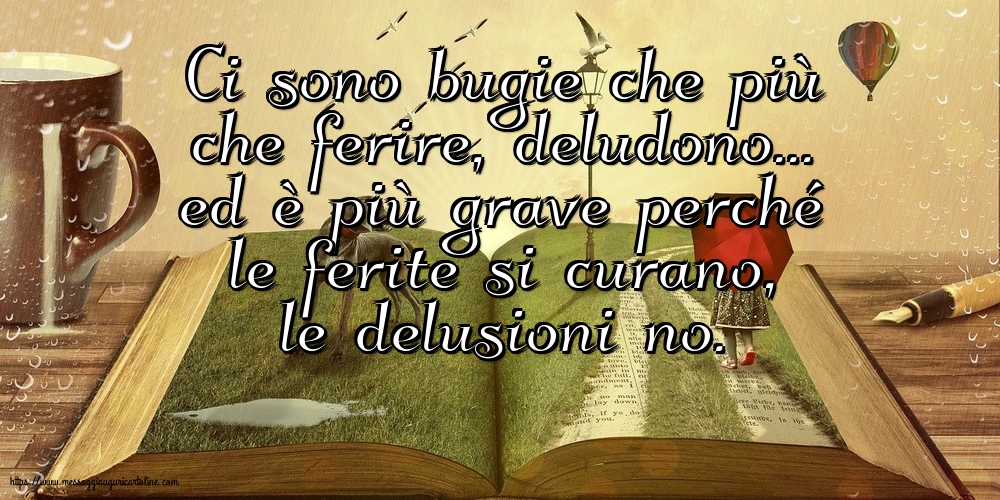 Ci sono bugie che più che ferire, deludono