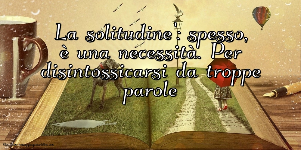 La solitudine': spesso, è una necessità