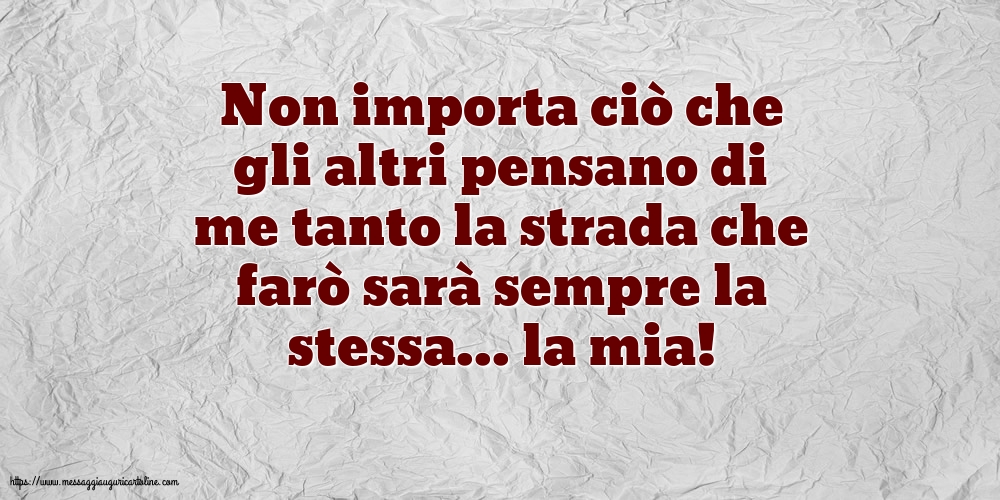 Non importa ciò che gli altri pensano...