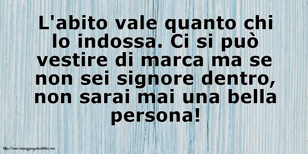 L'abito vale quanto chi lo indossa