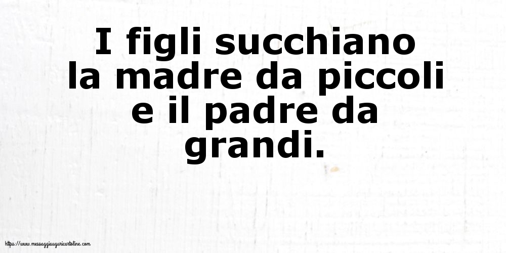 I figli succhiano la madre da piccoli