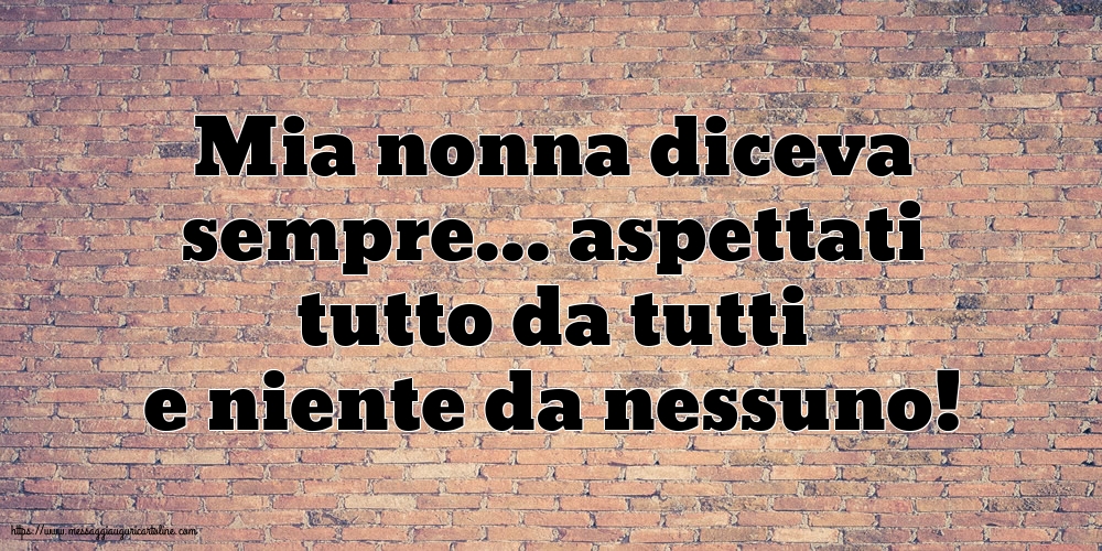 Mia nonna diceva sempre