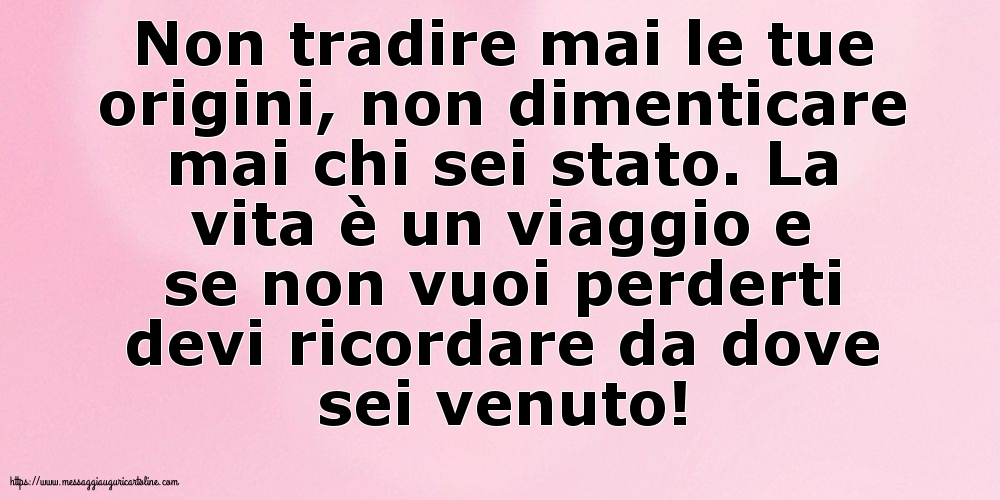 Non tradire mai le tue origini