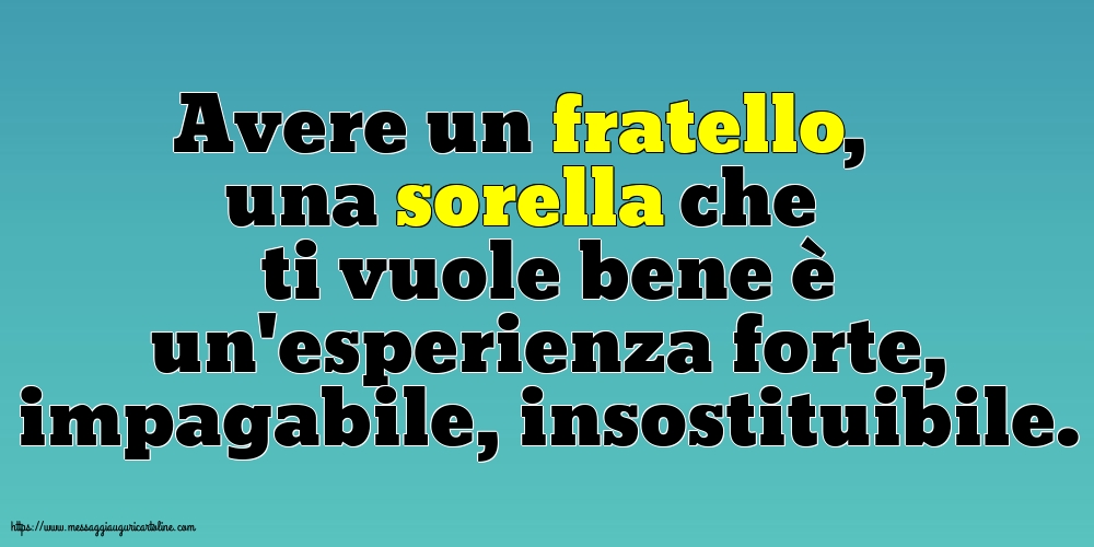 Avere un fratello, una sorella che ti vuole bene