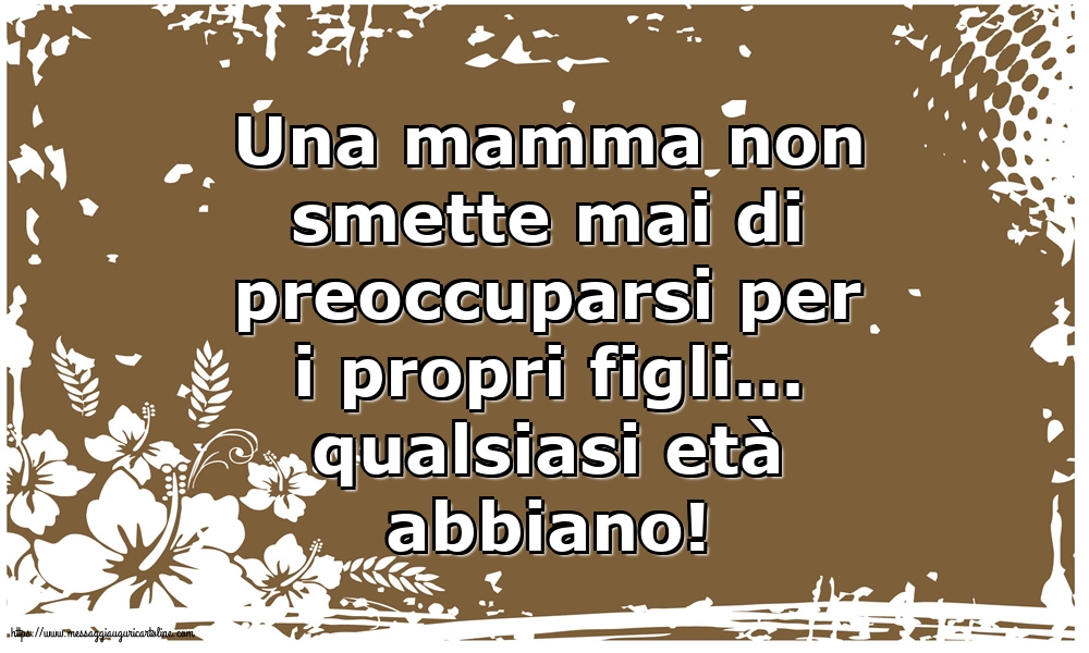 Famiglia Una mamma non smette mai