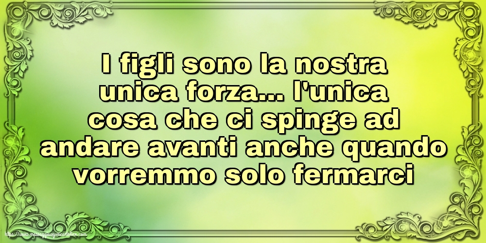 Famiglia I figli sono la nostra unica forza