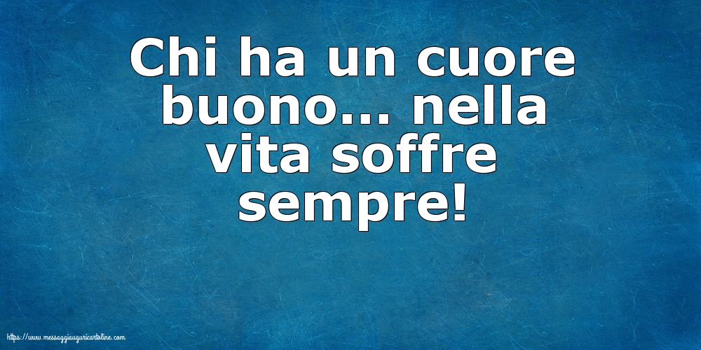 Chi ha un cuore buono