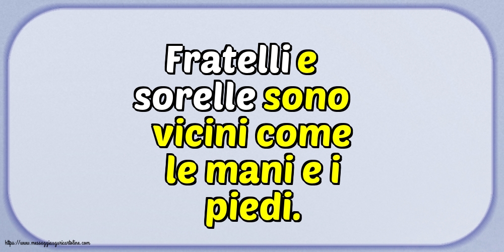Famiglia Fratelli e sorelle sono vicini come le mani e i piedi.