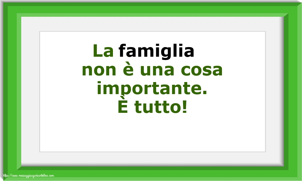 Famiglia La famiglia non è una cosa importante. È tutto!