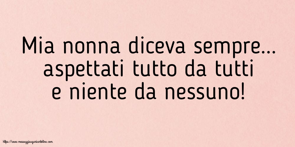 Famiglia Mia nonna diceva sempre