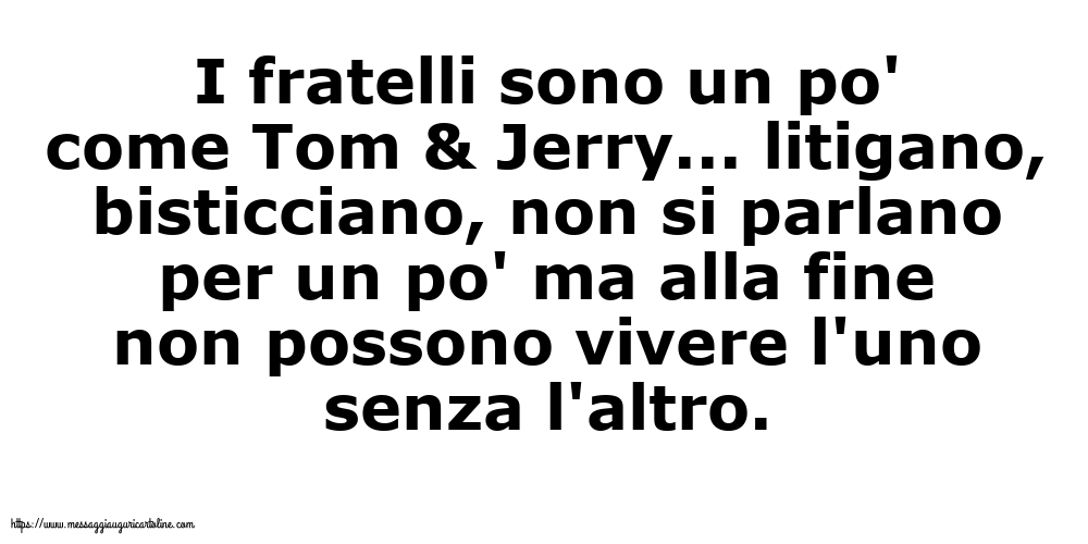 Famiglia I fratelli sono un po' come Tom & Jerry