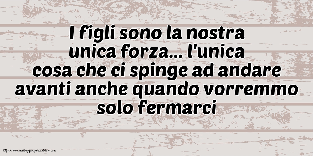 Famiglia I figli sono la nostra unica forza