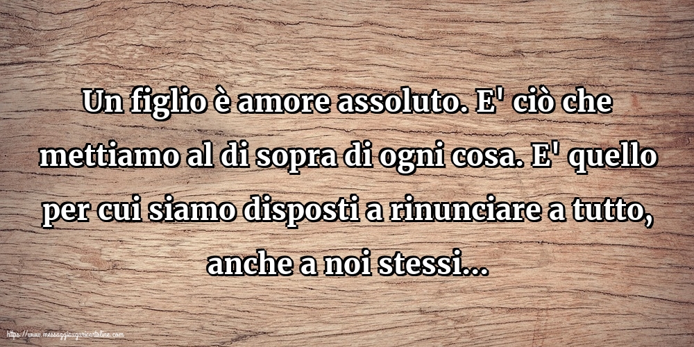 Cartoline sulla Famiglia - Un figlio è amore assoluto - messaggiauguricartoline.com