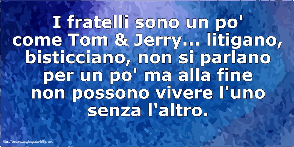 Famiglia I fratelli sono un po' come Tom & Jerry